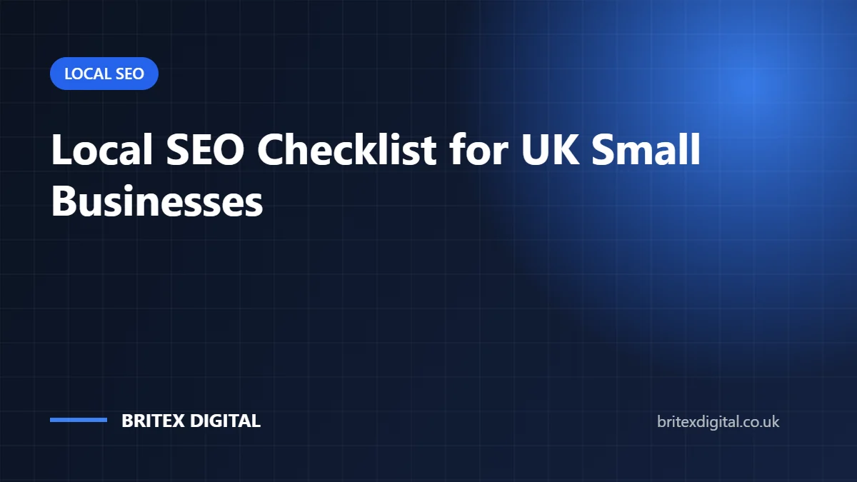 Local SEO Checklist for UK Small Businesses: 20 Steps to Rank in Your Area